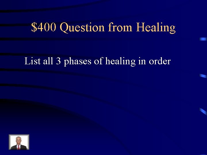 $400 Question from Healing List all 3 phases of healing in order 