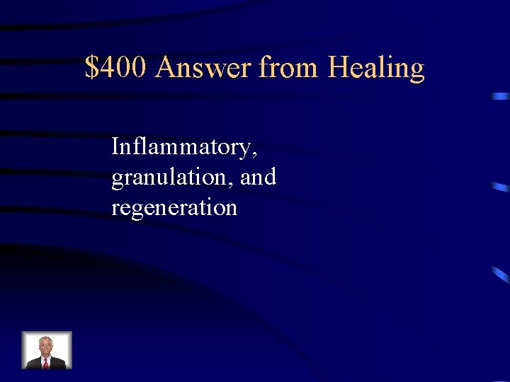$400 Answer from Healing Inflammatory, granulation, and regeneration 