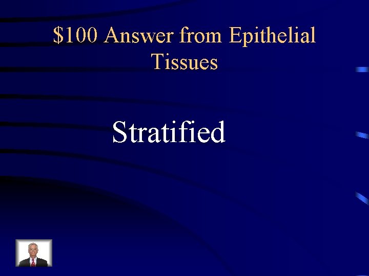 $100 Answer from Epithelial Tissues Stratified 