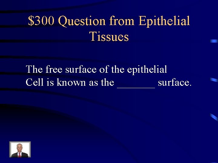 $300 Question from Epithelial Tissues The free surface of the epithelial Cell is known