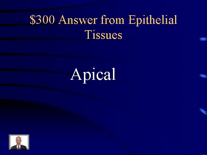 $300 Answer from Epithelial Tissues Apical 