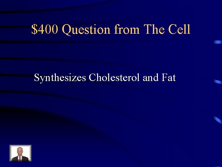 $400 Question from The Cell Synthesizes Cholesterol and Fat 