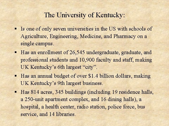 The University of Kentucky: § Is one of only seven universities in the US