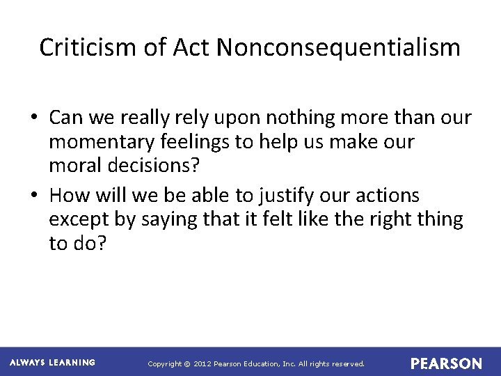 Criticism of Act Nonconsequentialism • Can we really rely upon nothing more than our