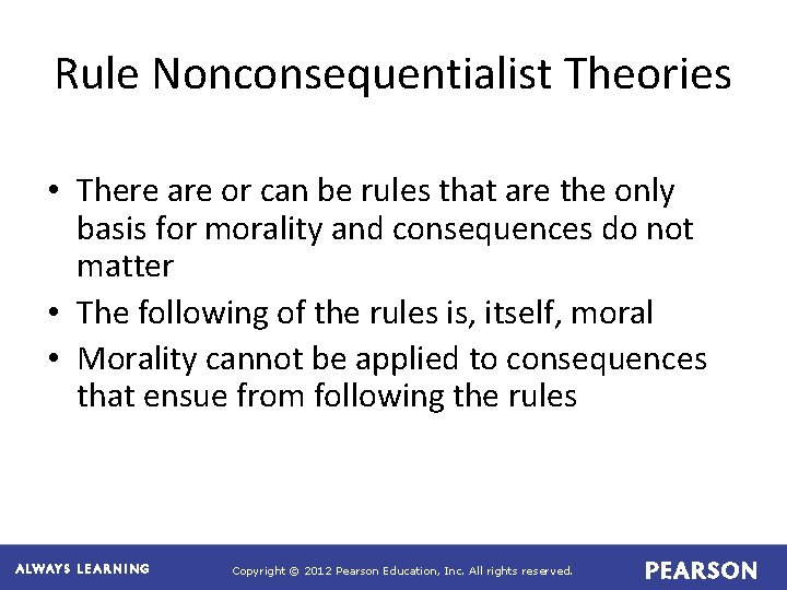 Rule Nonconsequentialist Theories • There are or can be rules that are the only