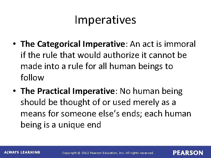 Imperatives • The Categorical Imperative: An act is immoral if the rule that would