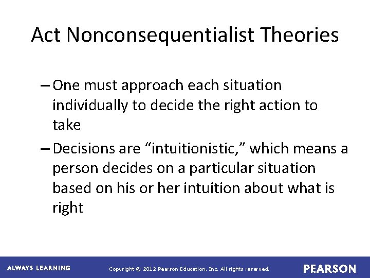 Act Nonconsequentialist Theories – One must approach each situation individually to decide the right