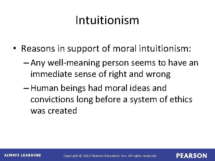 Intuitionism • Reasons in support of moral intuitionism: – Any well-meaning person seems to