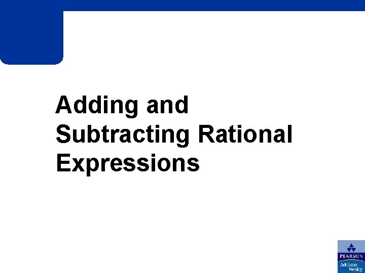 Adding and Subtracting Rational Expressions 