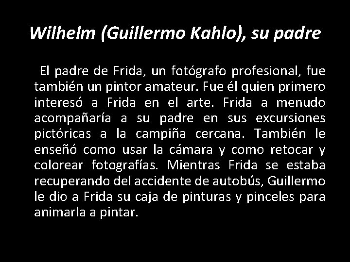 Wilhelm (Guillermo Kahlo), su padre El padre de Frida, un fotógrafo profesional, fue también