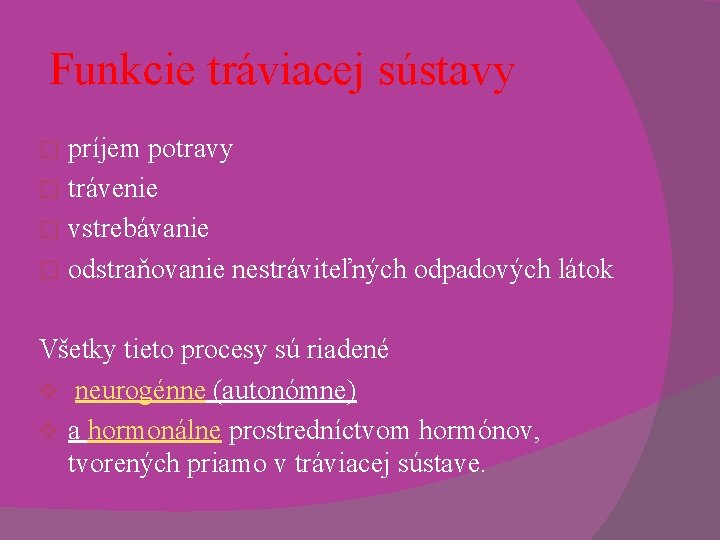 Funkcie tráviacej sústavy príjem potravy � trávenie � vstrebávanie � odstraňovanie nestráviteľných odpadových látok