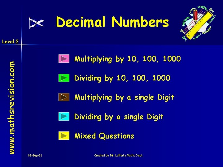 Decimal Numbers www. mathsrevision. com Level 2 Multiplying by 10, 1000 Dividing by 10,