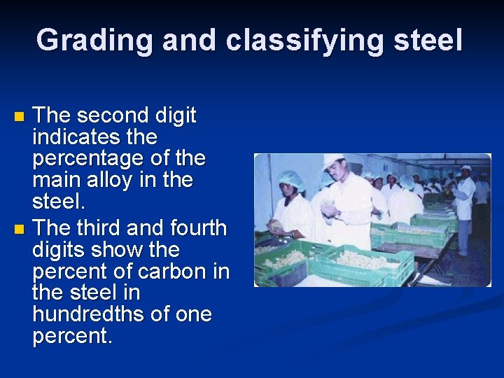 Grading and classifying steel The second digit indicates the percentage of the main alloy