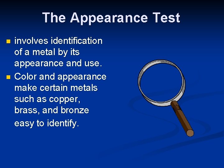 The Appearance Test n n involves identification of a metal by its appearance and