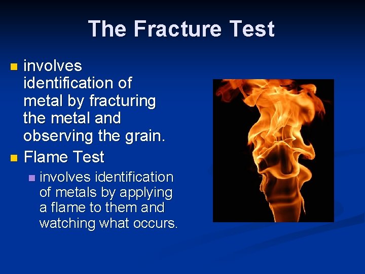 The Fracture Test involves identification of metal by fracturing the metal and observing the