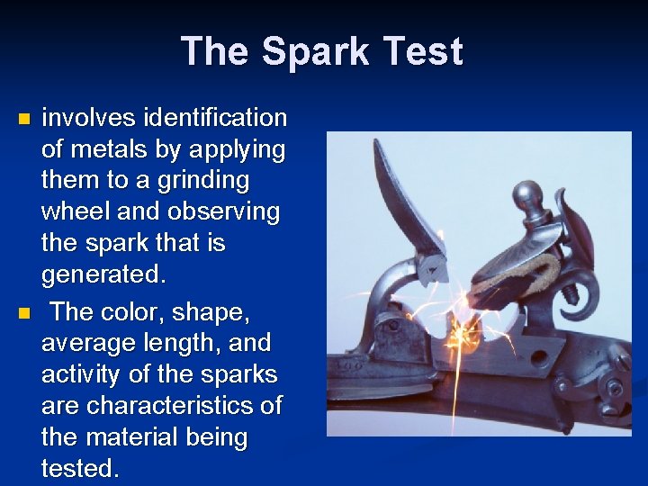 The Spark Test n n involves identification of metals by applying them to a