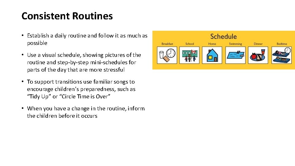 Consistent Routines • Establish a daily routine and follow it as much as possible