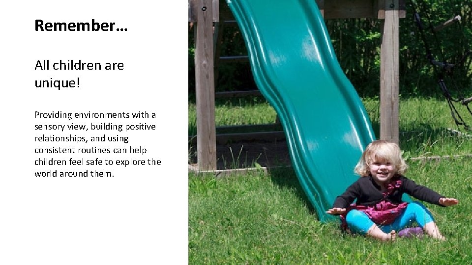 Remember… All children are unique! Providing environments with a sensory view, building positive relationships,