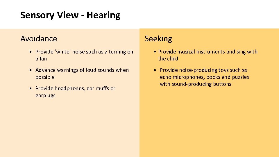 Sensory View - Hearing Avoidance Seeking • Provide ‘white’ noise such as a turning