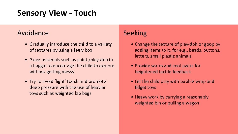 Sensory View - Touch Avoidance • Gradually introduce the child to a variety of