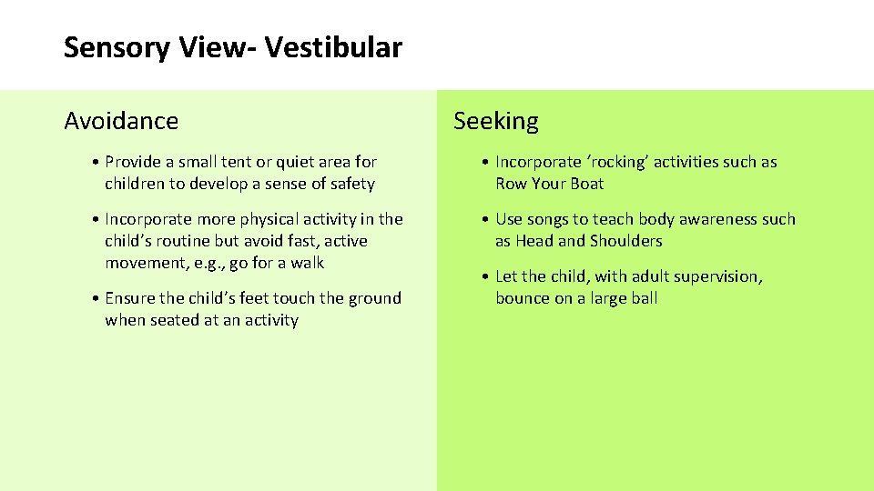 Sensory View- Vestibular Avoidance Seeking • Provide a small tent or quiet area for