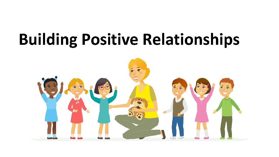 Building Positive Relationships 