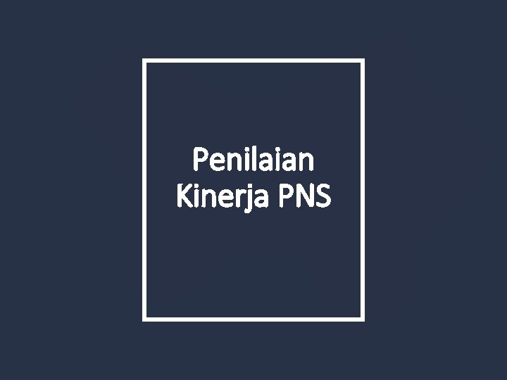 Penilaian Kinerja PNS 