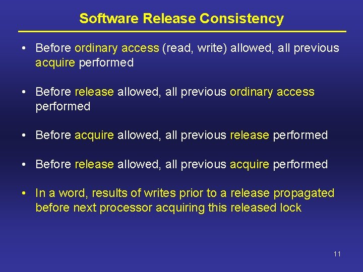 Software Release Consistency • Before ordinary access (read, write) allowed, all previous acquire performed