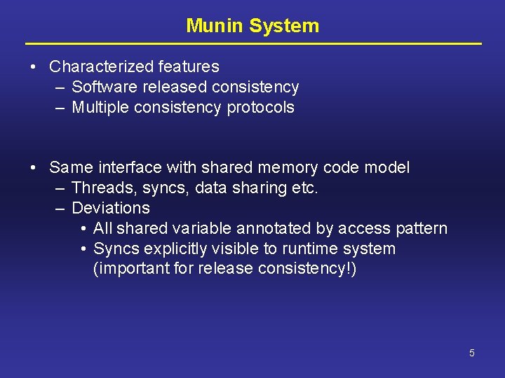 Munin System • Characterized features – Software released consistency – Multiple consistency protocols •