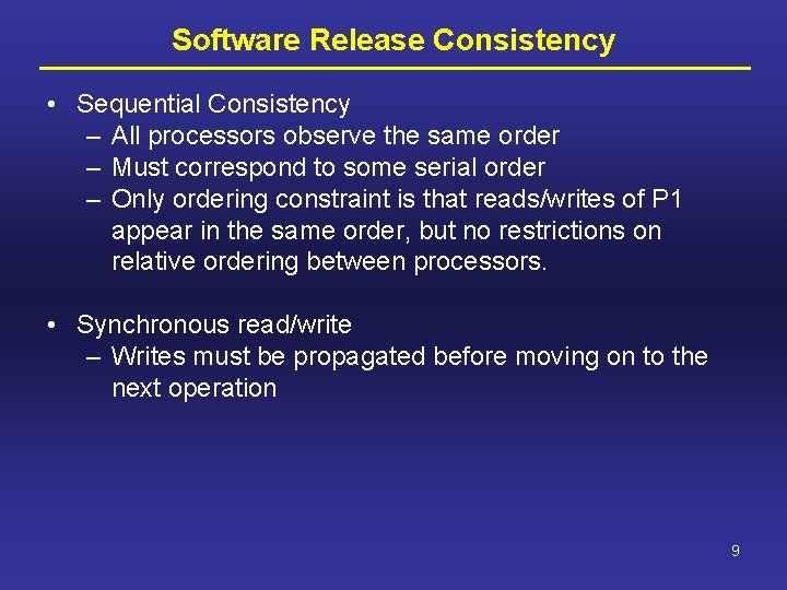 Software Release Consistency • Sequential Consistency – All processors observe the same order –