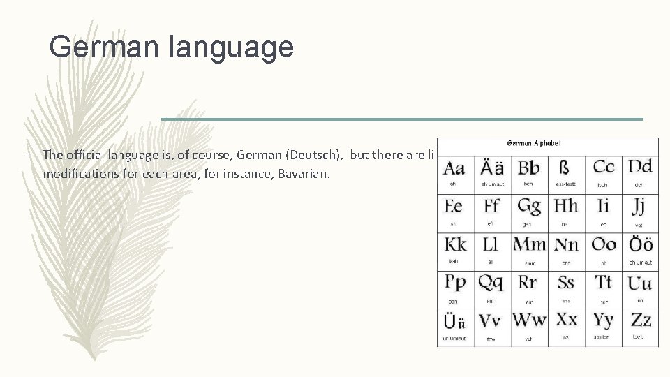 German language – The official language is, of course, German (Deutsch), but there are