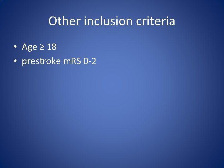 Other inclusion criteria • Age ≥ 18 • prestroke m. RS 0 -2 