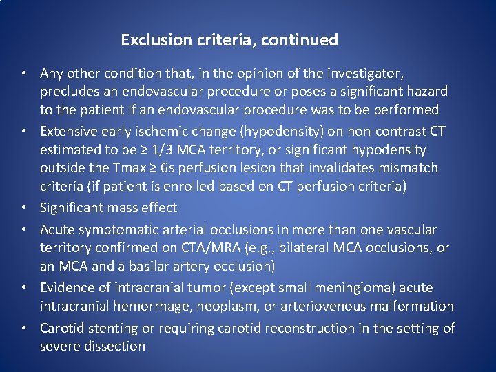 Exclusion criteria, continued • Any other condition that, in the opinion of the investigator,