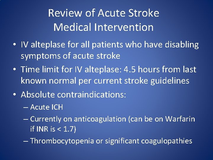 Review of Acute Stroke Medical Intervention • IV alteplase for all patients who have