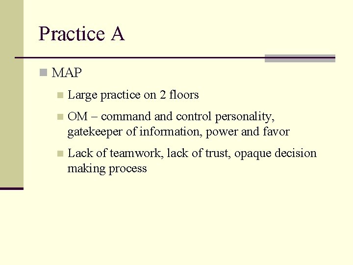 Practice A n MAP n Large practice on 2 floors n OM – command