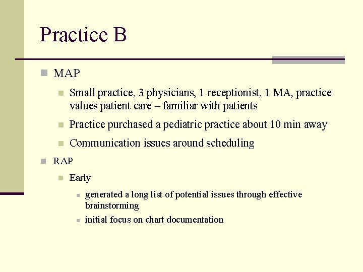 Practice B n MAP n Small practice, 3 physicians, 1 receptionist, 1 MA, practice
