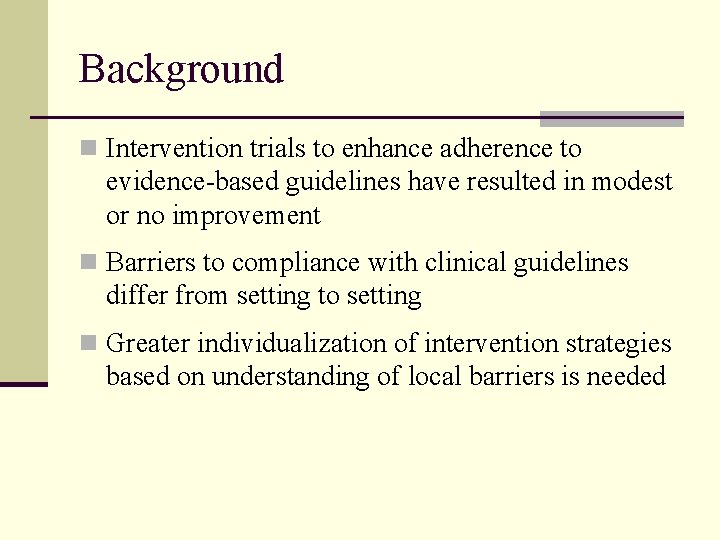 Background n Intervention trials to enhance adherence to evidence-based guidelines have resulted in modest