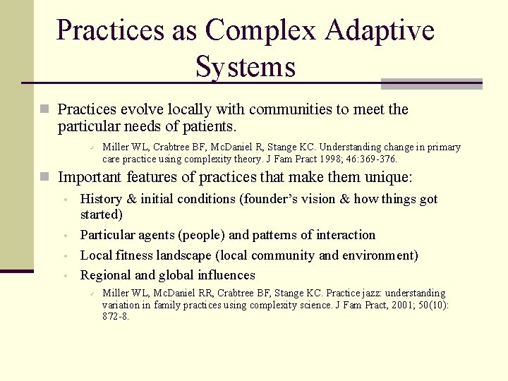 Practices as Complex Adaptive Systems n Practices evolve locally with communities to meet the