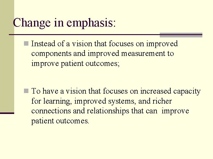 Change in emphasis: n Instead of a vision that focuses on improved components and