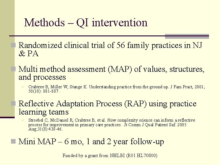 Methods – QI intervention n Randomized clinical trial of 56 family practices in NJ
