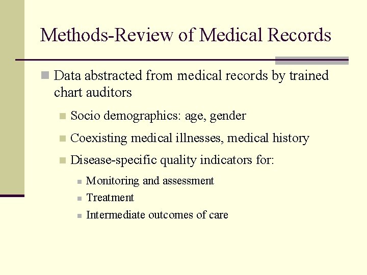 Methods-Review of Medical Records n Data abstracted from medical records by trained chart auditors