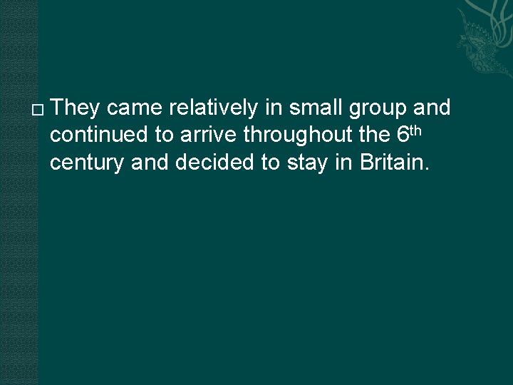 � They came relatively in small group and continued to arrive throughout the 6