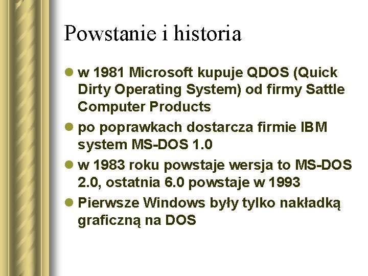 Powstanie i historia l w 1981 Microsoft kupuje QDOS (Quick Dirty Operating System) od