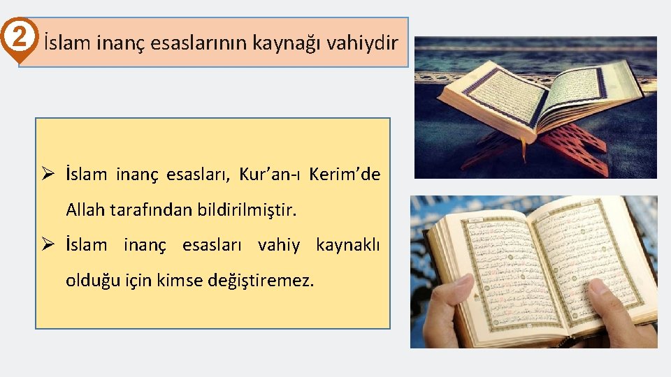 2 İslam inanç esaslarının kaynağı vahiydir Ø İslam inanç esasları, Kur’an-ı Kerim’de Allah tarafından