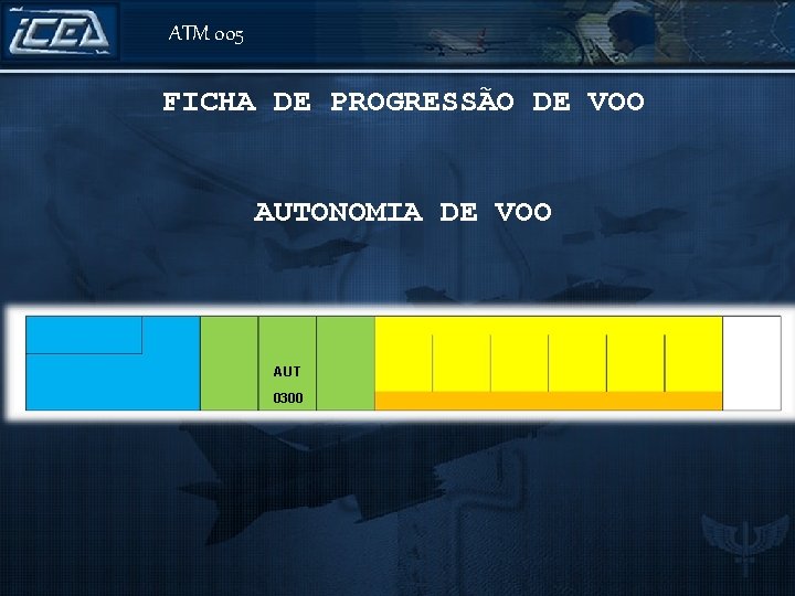 ATM 005 FICHA DE PROGRESSÃO DE VOO AUTONOMIA DE VOO A 320/M ICEA DEP