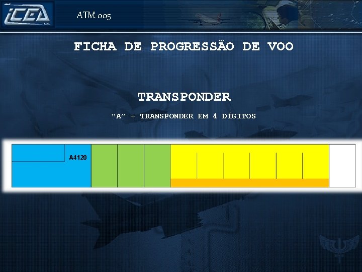 ATM 005 FICHA DE PROGRESSÃO DE VOO TRANSPONDER “A” + TRANSPONDER EM 4 DÍGITOS