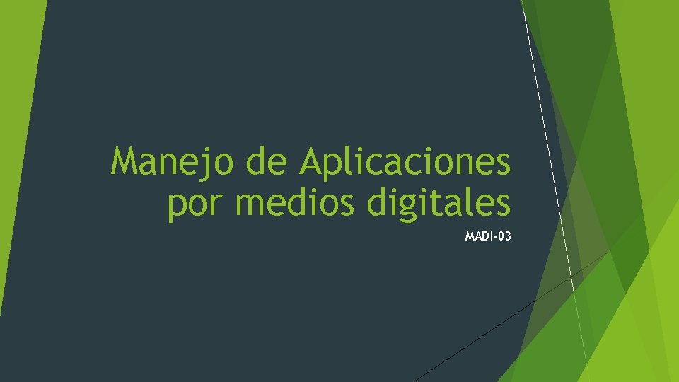 Manejo de Aplicaciones por medios digitales MADI-03 