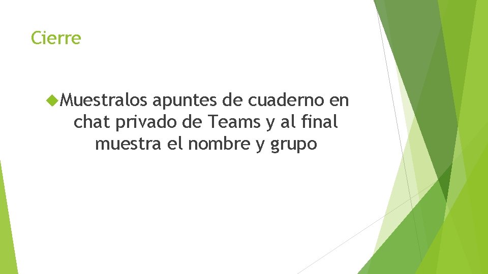 Cierre Muestralos apuntes de cuaderno en chat privado de Teams y al final muestra