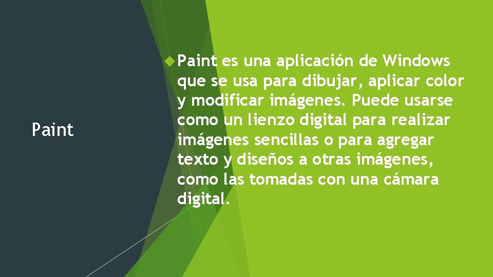  Paint es una aplicación de Windows que se usa para dibujar, aplicar color