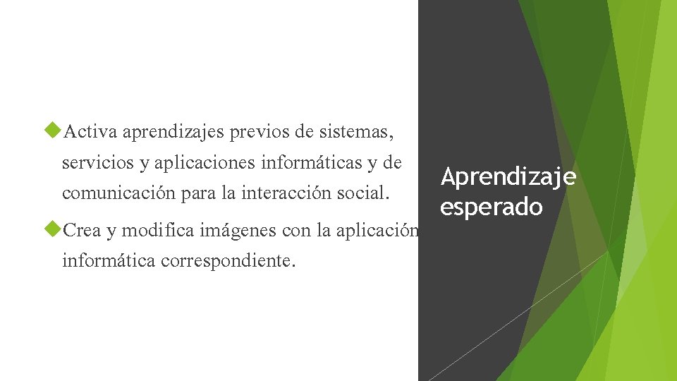  Activa aprendizajes previos de sistemas, servicios y aplicaciones informáticas y de Aprendizaje comunicación